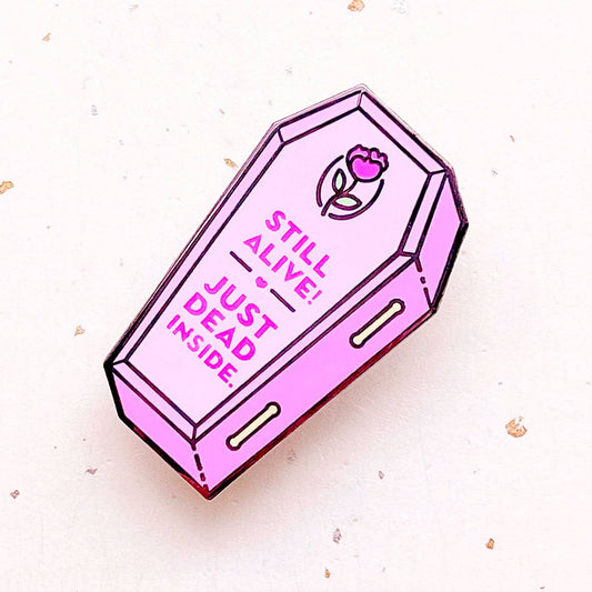 Still Alive Just Dead Inside Coffin Enamel Pin